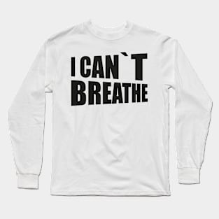 BLACK LIVES MATTER: I CANT BREATHE Long Sleeve T-Shirt